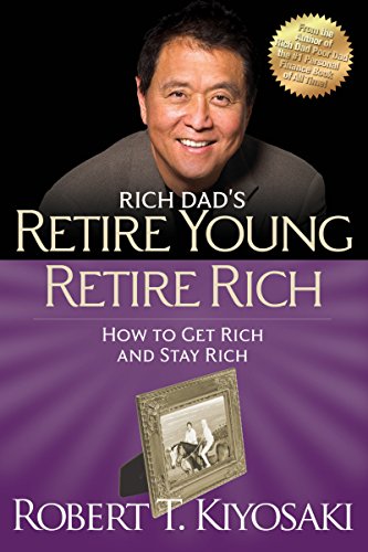 Retire Young Retire Rich: How to Get Rich Quickly and Stay Rich Forever! (Rich Dad's (Paperback)) von Plata Publishing